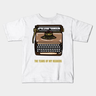 The Tears of My Readers Funny Writer Gift Kids T-Shirt
